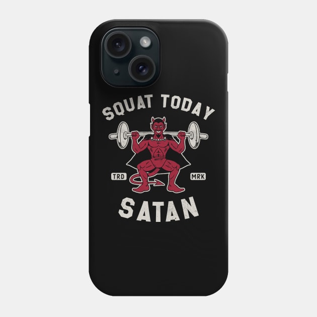 Not Today Satan - Squat - Vintage Distressed Funny Gym Phone Case by Nemons