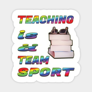 Teaching is a team sport Magnet