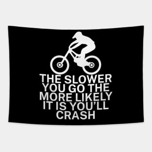 The slower you go the more likely it is youll Tapestry