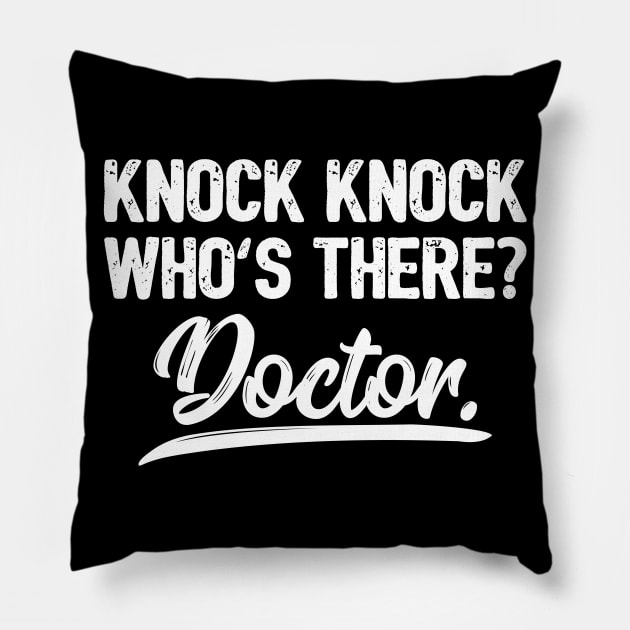 Knock Knock Who's There Doctor Funny Joke Gift Pillow by threefngrs