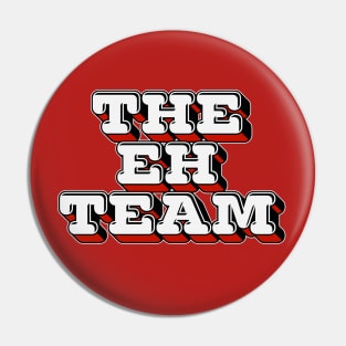 The Eh Team - Canadian Humor Gift Pin