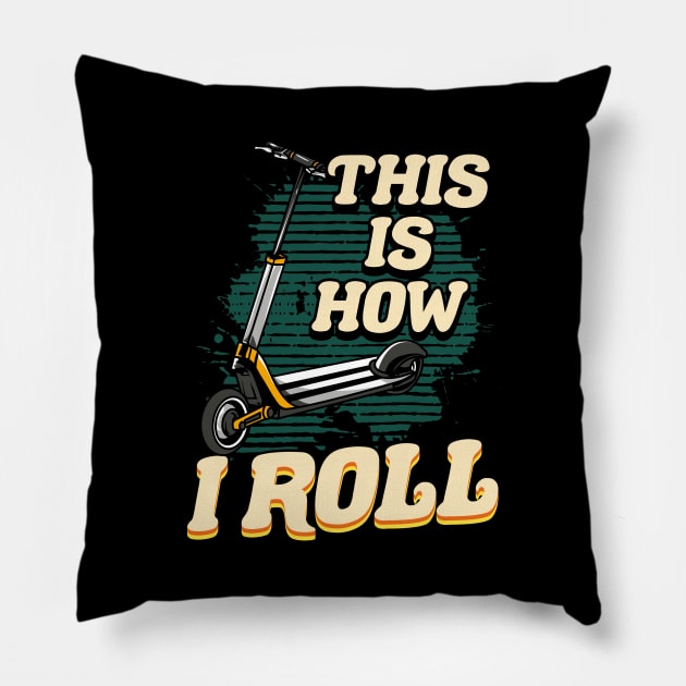 Cute & Funny This Is How I Roll Scooter Pillow by theperfectpresents