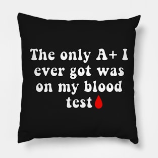 Getting an A+ on a Blood Test Joke Pillow