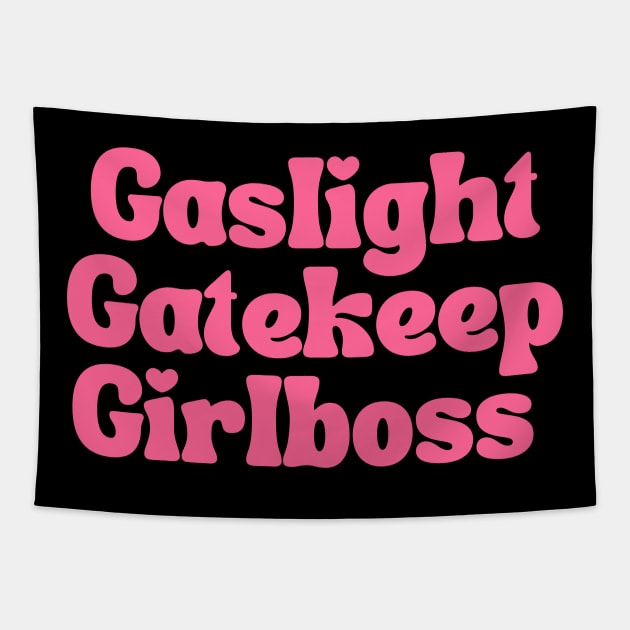 Gaslight Gatekeep Girlboss Tapestry by bubbleshop