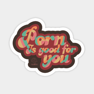 Porn Is Good For You Magnet