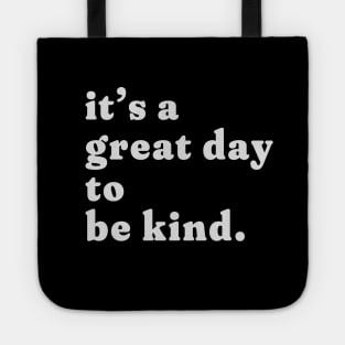 it's a great day to be kind. Tote