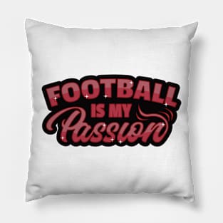 Football is My Passion Pillow