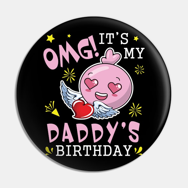 OMG It's My Daddy's Birthday Happy With Hearts And Face Pin by joandraelliot