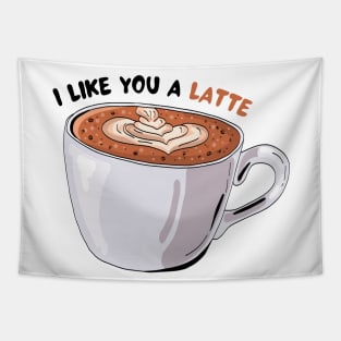 I Like You A Latte Tapestry