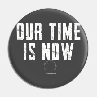 BlueCollarWriter Our Time Is Now Pin