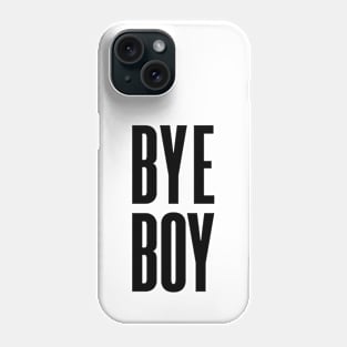 Bye boy Phone Case