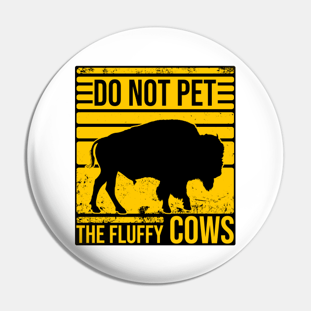 Do Not Pet The Fluffly Cows Pin by Zen Cosmos Official