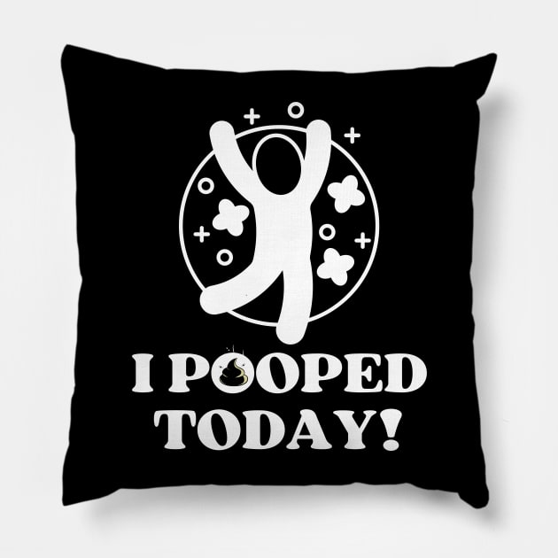 I-pooped-today Pillow by DewaJassin