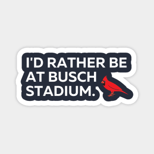 I'd Rather Be At Busch Stadium Magnet