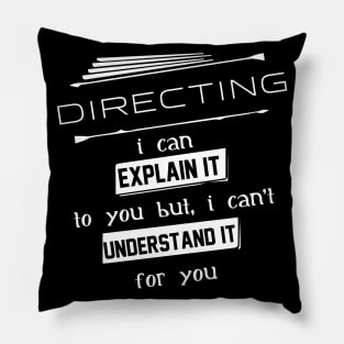 Directing I Can Explain It To You But I Can Not Understand It For You Typography White Design Pillow