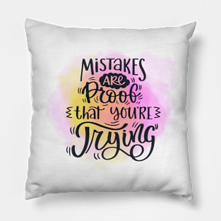 Motivational words - Mistakes are proof that you’re trying Pillow