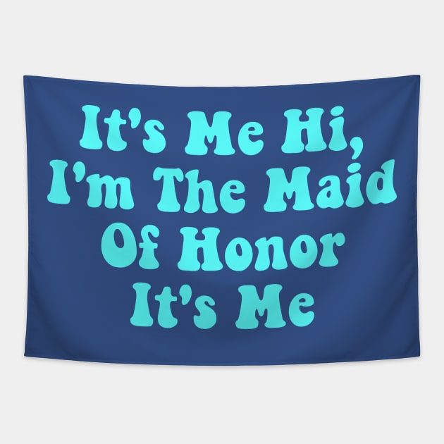 It's Me Hi, I'm The Maid Of Honor It's Me Tapestry by deafcrafts