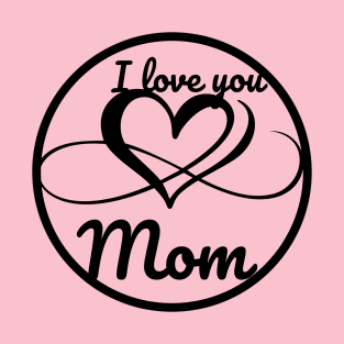 I love you Mom T-Shirt