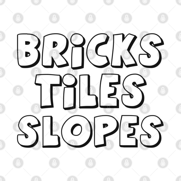 'Bricks, Tiles, Slopes' by ChilleeW