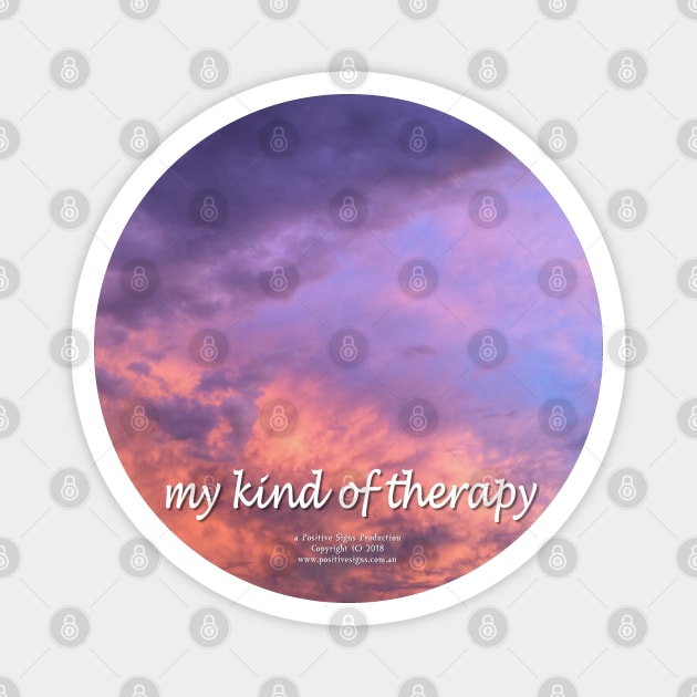 My Kind Of Therapy 02 ROUND Magnet by PositiveSigns