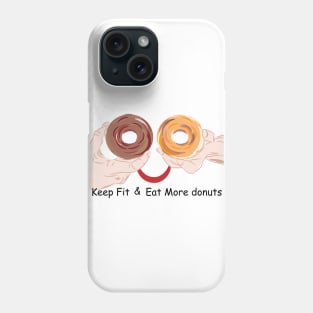 Keep Fit and Eat More Donuts Phone Case
