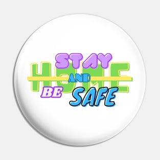 Stat home and be Safe Pin