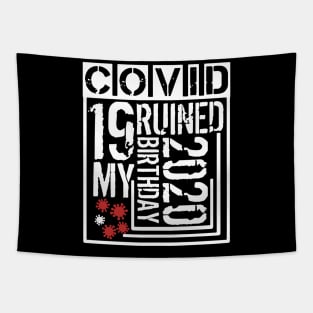 Covid 19 Ruined My Birthday - Coronavirus Ruined My Birthday Funny Gift Tapestry