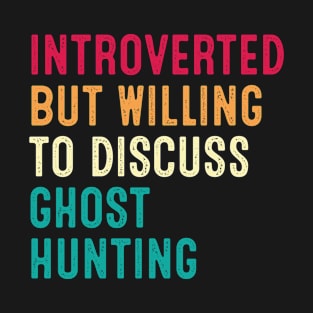 Introverted But Willing To Discuss Ghost Hunting Retro Vintage T-Shirt