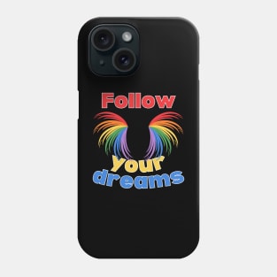 Follow your dreams Phone Case