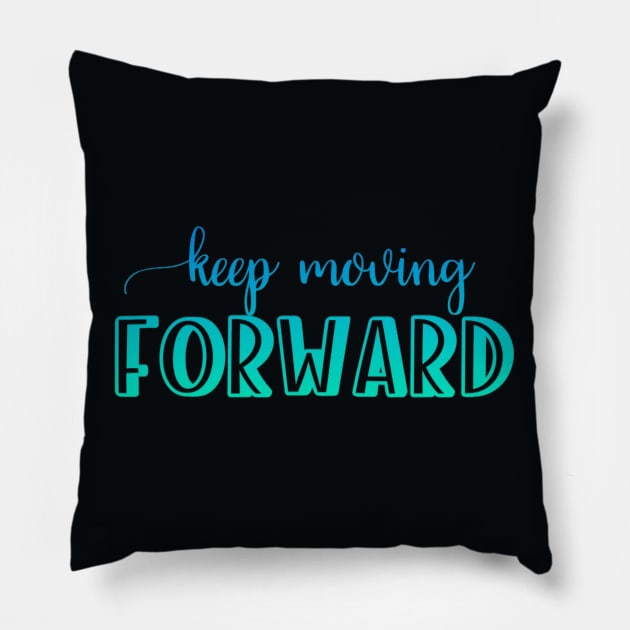 Keep moving forward Pillow by BoogieCreates