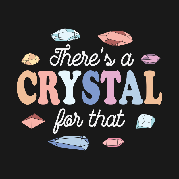Theres a Crystal For That - Crystal Gems - T-Shirt | TeePublic