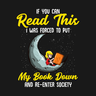 If You Can Read This I Was Forced To Put Down My Book T-Shirt