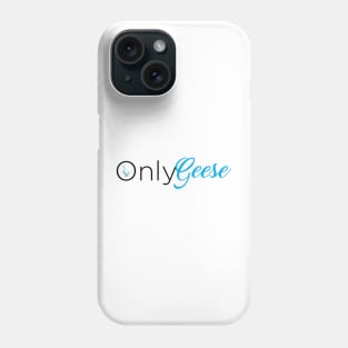 OnlyGeese (Black Letter Logo) Phone Case