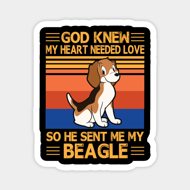 God Knew My Heart Needed Love So He Sent Me My Beagle Happy Dog Mother Father Summer Day Vintage Magnet by bakhanh123