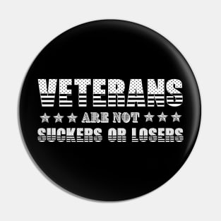 Veterans Are Not Suckers Or Losers Pin