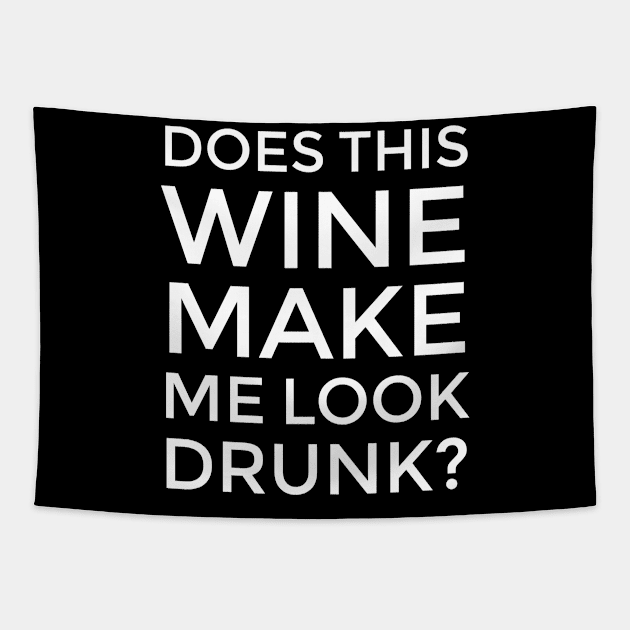 Does This Wine Make Me Look Drunk? Tapestry by CreativeAngel