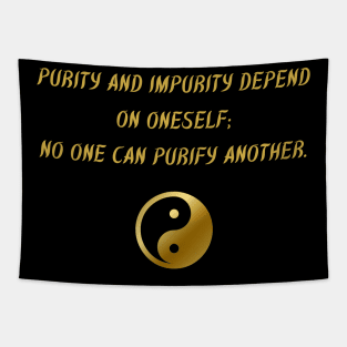 Purity And Impurity Depends On Oneself; No One Can Purify Another. Tapestry