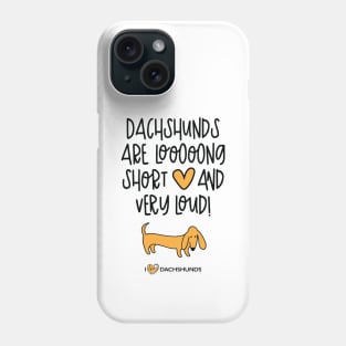 Dachshunds Are Long, Short And Very Loud Phone Case