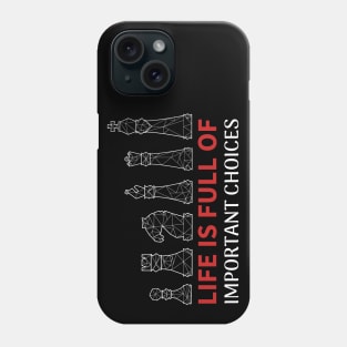 Life is Full Of Important Choices - Chess Player Phone Case