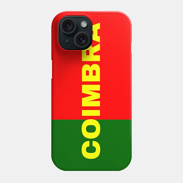 Coimbra City in Portuguese Flag Colors Phone Case by aybe7elf