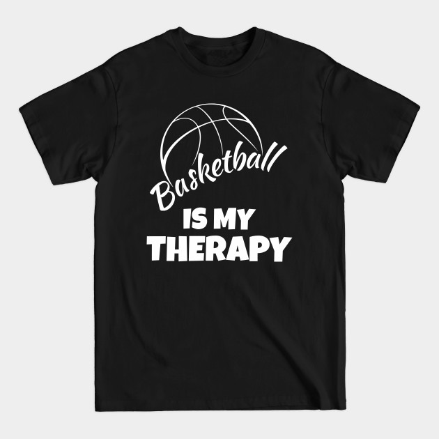 Disover Basketball is my therapy - Basketball Is My Therapy - T-Shirt