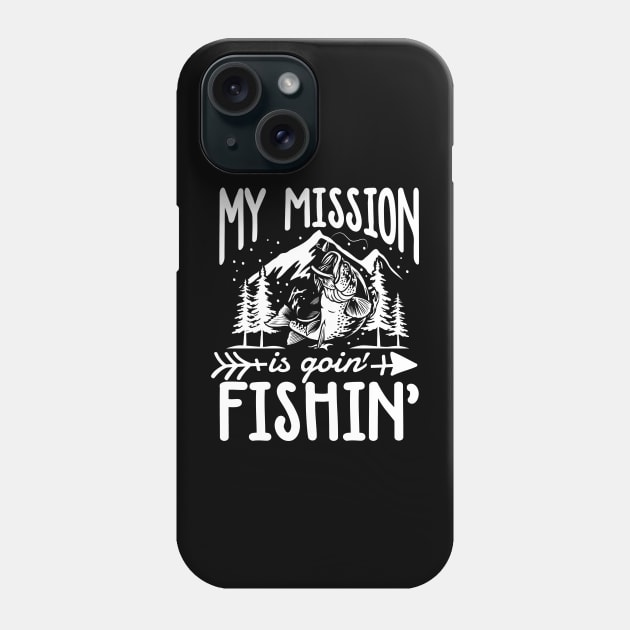 My Mission is Goin' Fishin' Phone Case by AngelBeez29