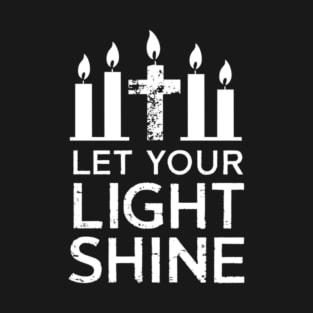 Let Your Light Shine - Matthew 5:16 T-Shirt