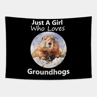 Just A Girl Who Loves Groundhogs Tapestry