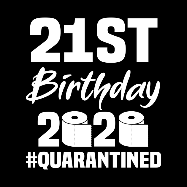 21st Birthday 2020 Quarantined by quaranteen