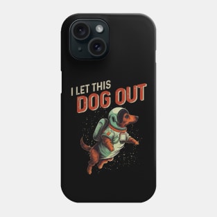 I Let the Dog Out Dachshund Lover Phone Case