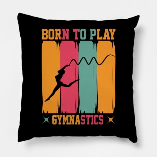 Born to play gymnastics Pillow