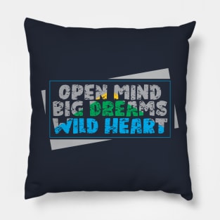 open mind big dreams wild heart Pillow