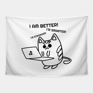 Funny Cat, I`m Better, I`m smarter,I`m Better, I`m stronger Tapestry