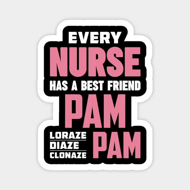 Funny RN Nurse Best Friend Pam Diazepam Lorazepam Magnet by Olegpavlovmmo